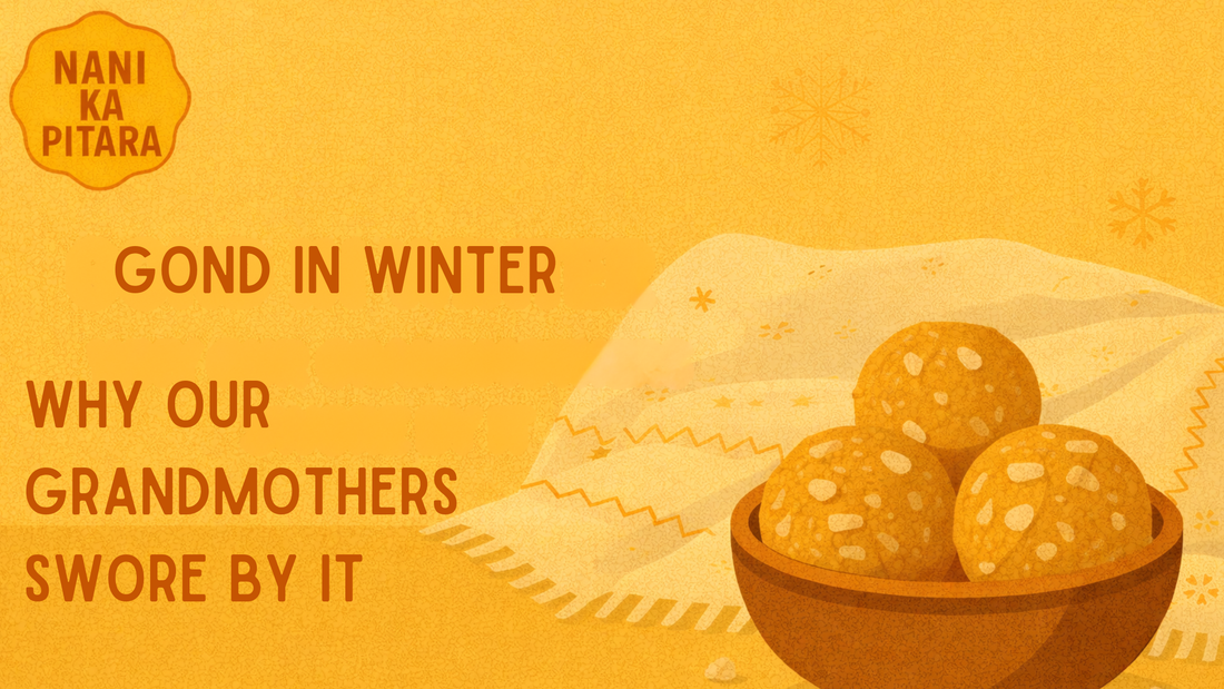 Gond in Winter – Why Our Grandmothers Swore by It