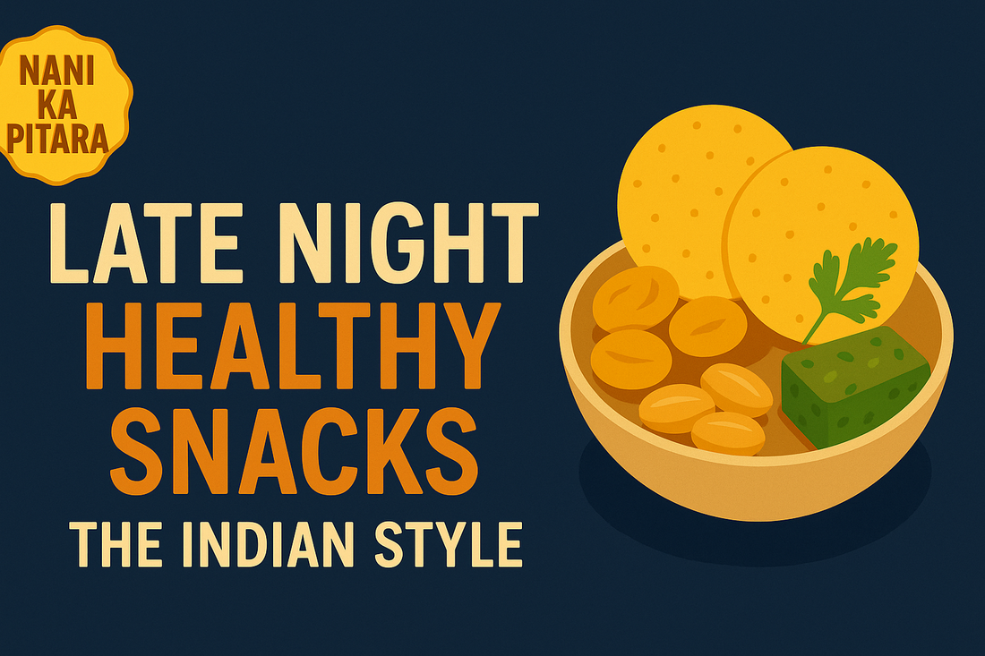 Late Night Healthy Snacks - The Indian Style