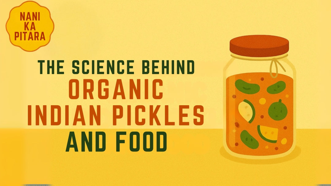 The Science Behind Organic Indian Pickles and Food